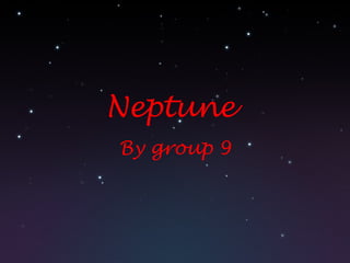 Neptune  By group 9 