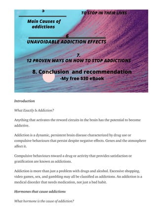 Introduction
What Exactly Is Addiction?
Anything that activates the reward circuits in the brain has the potential to beco...
