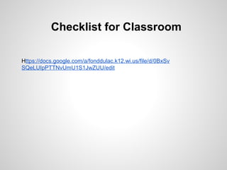 Checklist for Classroom

Https://docs.google.com/a/fonddulac.k12.wi.us/file/d/0BxSv
SQeLUIpPTTNvUmU1S1JwZUU/edit
 