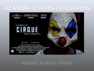 A2 MEDIA STUDIES-EVALUATION
Melody Berkery-Sithole
 