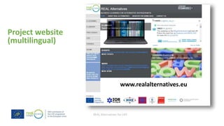 REAL Alternatives for LIFE
www.realalternatives.eu
Project website
(multilingual)
 