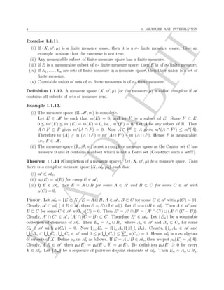 nition 1.1.1. Let X be a set. A subset A of the powerset P(X) of X is called a - 
algebra if ; 2 A , A is closed with respect to the formation of complement in X and A is 
closed with respect to the formation of countable unions. 
If A is a - algebra of subsets DABHI 
of X, then the pair (X;A ) is called a measurable space. 
Let A be a - algebra of subsets of X. A subset A of X is called measurable if A 2 A . 
Note that f;;Xg and P(X) are the smallest and the largest - algebras of subsets of 
X respectively. 
Exercise 1.1.2. Show that the condition (3) in the de 