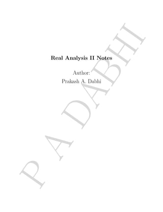 nite, complete and saturated measures, 
measurable functions and Lusin's DABHI 
theorem and applications. Integration, general convergence 
theorems. 
Unit II 
Signed measure, Hahn decomposition, Jordan decomposition. Lebesgue decomposition the- 
orem , Radon-Nikodym theorem, Radon-Nikodym derivatives, Lebesgue Stiltjes integral. 
Unit III 
Cumulative distributions and properties, Lp-Spaces, Holder's inequality, Minkowski inequal- 
ity, Riesz-Fischer's theorem, Riesz representation theorem, density in Lp-Spaces. 
Unit IV 
Caratheodory's extension theorem, product measure, Fubini's Theorem, Tonelli's theorem, 
regularity of Baire and Borel Measures. 
Reference Books 
(i) H.L.Royden, Real Analysis (3rd Edition) Mc. Millan, 1998. 
(ii) G. de Berra, Introduction to Measure Theory, van-Nordstrand, 1974. 
(iii) P.R. Halmos, A Measure Theory, van-Nordstran, 1970. 
P iii 
 