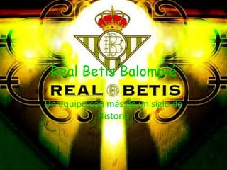 Real Betis Balompié Un equipo con más de un siglo de Historia 