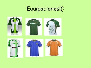 Equipaciones!(: 