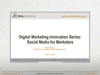 Digital Marketing Innovation Series: Social Media for Marketers Presented by:  Mark Silva, Founder and Managing Director May 13, 2008 