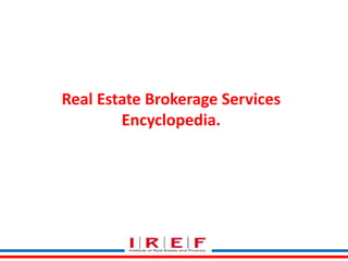 Real Estate Brokerage Services
Encyclopedia.
 