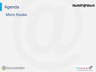 NetMF@Work
Micro Kiosko
Agenda
 