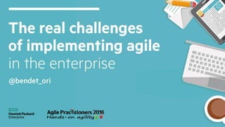 The real Challenges of implementing Agile in the Enterprise