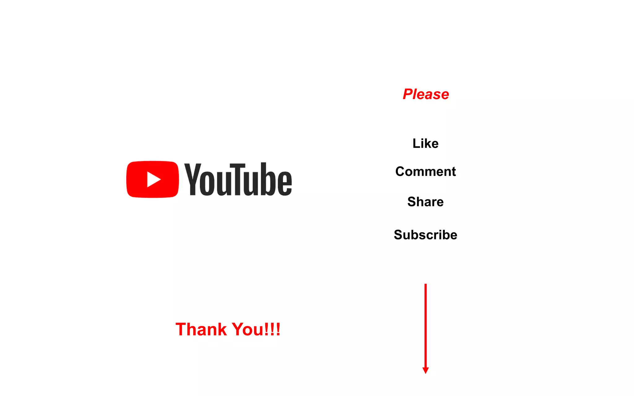 Please
Like
Comment
Share
Subscribe
Thank You!!!
 