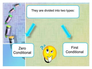 Real Conditionals are used to express a cause and a result that are likely to happen. It means, they are sentences that express a condition and a result which is possible to occur, that’s why they are called Real conditionals.