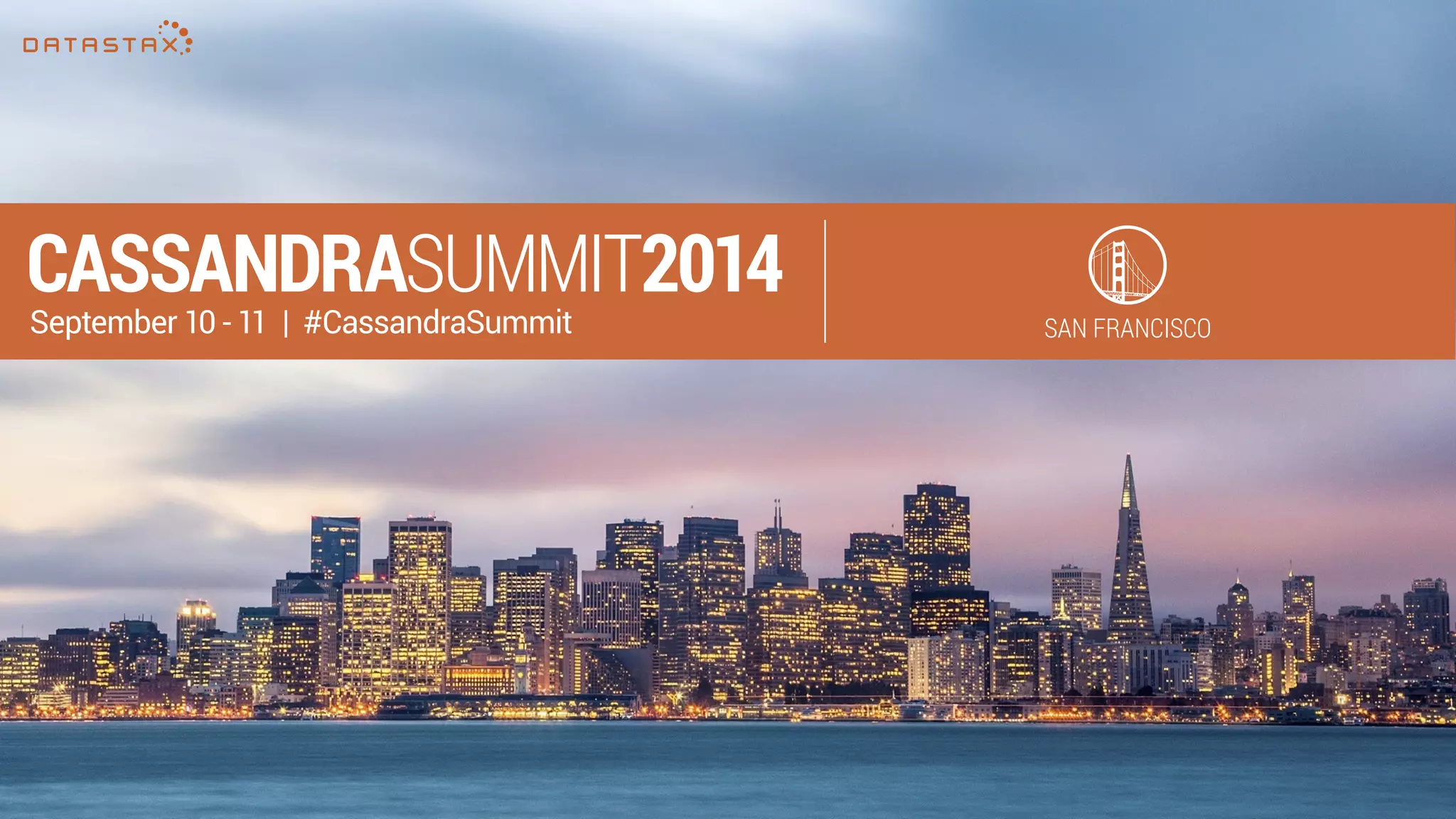 CASSANDRASUMMIT2014 
September 10 - 11 | #CassandraSummit 
