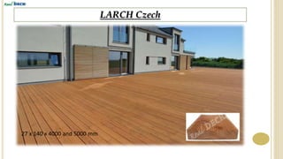 LARCH Czech
27 x 140 x 4000 and 5000 mm
 