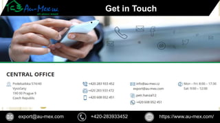 Get in Touch
+420-283933452 https://www.au-mex.com/export@au-mex.com
 