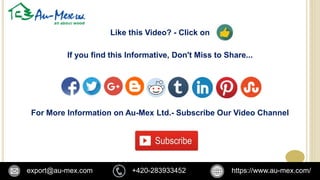Like this Video? - Click on
If you find this Informative, Don't Miss to Share...
For More Information on Au-Mex Ltd.- Subscribe Our Video Channel
+420-283933452 https://www.au-mex.com/export@au-mex.com
 