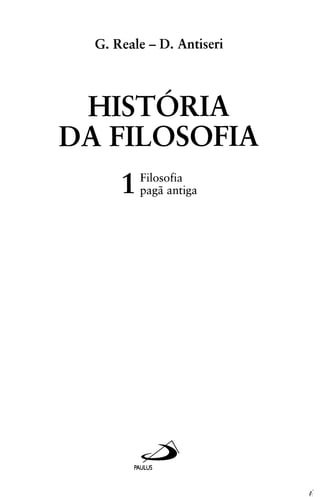 G. Reale - D. Antiseri




DA FILOSOFIA
      1   Filosofia
          pagii antiga




        PAULUS
 