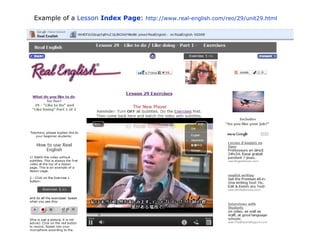 Example of a  Lesson   Index Page :  http://www.real-english.com/reo/29/unit29.html   