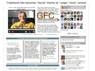 Traditional Site becomes  " Social " thanks to  G oogle  F riend  C onnect 