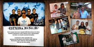 Com o passar dos anos a banda Caffe Roots tocou em vários
festivais expressivos no DF e Brasil e teve a oportunidade
de entrar no circuito nacional de bandas.
A banda fez várias amizades com
músicos de todo Brasil como Planta e raiz, CPM 22,
Raimundos, Start, Natiruts, Ponto de Equilíbrio,
Tribo de Jah entre outros.
Alexandre
Natiruts
Donavon
Frankenreiter
Fauzi
Tribo de Jah
Eri jonhson
Globo
Hélio Bentes
Dub Attack
 