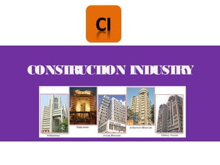 CONSTRUCTION INDUSTRY
 