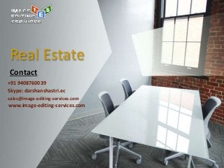 Real Estate
Contact
+91 9408760039
sales@image-editing-services.com
Skype: darshanshastri.ec
www.image-editing-services.com
 