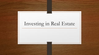 Investing in Real Estate
 
