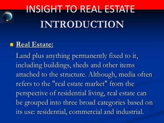 INSIGHT TO REAL ESTATE
 