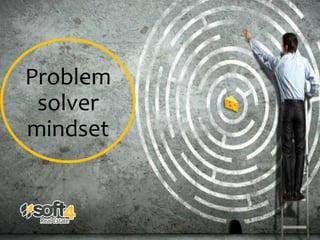 Problem
solver
mindset
 