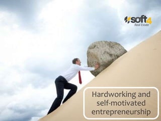 Hardworking and
self-motivated
entrepreneurship
 