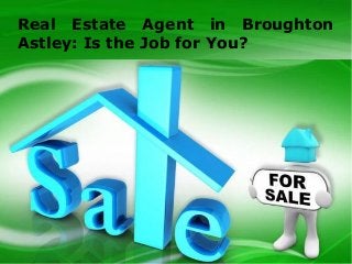 Real Estate Agent in Broughton
Astley: Is the Job for You?
 