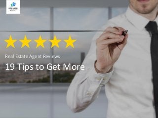 Real Estate Agent Reviews
19 Tips to Get More
 