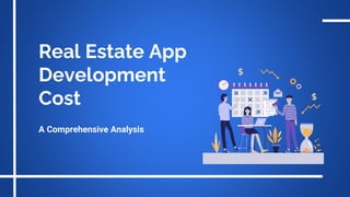 Real Estate App
Development
Cost
A Comprehensive Analysis
 
