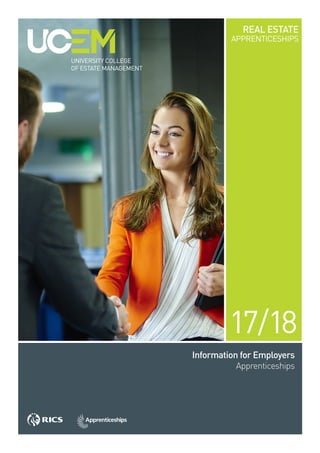ucem.ac.uk.1
17/18
Information for Employers
Apprenticeships
REAL ESTATE
APPRENTICESHIPS
 