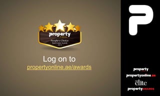 Log on to
propertyonline.ae/awards
 