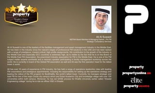 Ali Al Suwaidi
MEFMA Board Member & Managing Partner - Phi FM
Strategic Consultancy Services
Ali Al Suwaidi is one of the leaders of the facilities management and asset management industry in the Middle East.
He has been in the industry since the nascent stages of professional FM solutions in the UAE and has been tasked
with a range of prestigious, mission-critical, high profile assignments. His contribution to the growth of the industry in
the Middle East and especially GCC countries is extremely high, as is visible by the fact that he is on the Board of
the Middle East FM Association, the preeminent industry association for FM in the Middle East. He is one of the FM
subject matter experts worldwide and a visionary speaker participating in facility management workshop across the
world. He is currently in board of the Global FM association as well and Ali was the first operation head for the tallest
tower in world.
Ali has over 16 years of experience in FM industry. He has held a range of operations leadership roles with leading
FM corporations and prestigious appointments, including the responsibility for setting up the operations strategy and
leading the rollout of the FM program for BurjKhalifa, the world’s tallest tower. Currently, he manages strategic and
total FM for two of the major Dubai city campus which are Dubai Academic City and knowledge village with over 100
universities within both campus. Moreover, he has set QHSE process for Khalifa University earlier called “Etisalat
Engineering collage” during he is role as officer HSE in Etisalat.
 