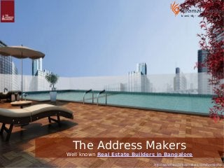 The Address Makers 
Well known Real Estate Builders in Bangalore 
http://www.theaddressmakers.com/home.php 
 