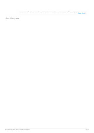 Start Writing here...
exterior villa features. It is at this time that the sales agent will explain the unique
way in which Kegan villas are purchased and how that differs from other
Read More 
2019 Business Plan | Real Estate Business Plan 12 / 25
 