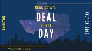 Real Estate Deal of the Day Houston July 04