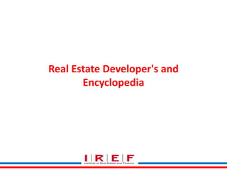 Real Estate Developer's and
Encyclopedia
 