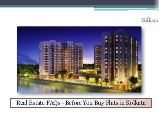 Real Estate FAQs - Before You Buy Flats in Kolkata
 