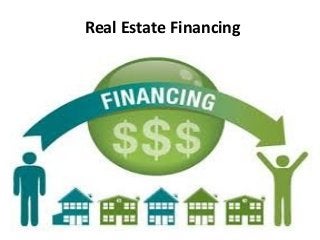 Real Estate Financing
 