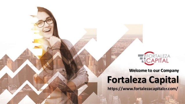 Welcome to our Company
Fortaleza Capital
https://www.fortalezacapitalcr.com/
 