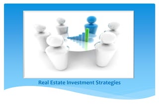 Real Estate Investment Strategies
 