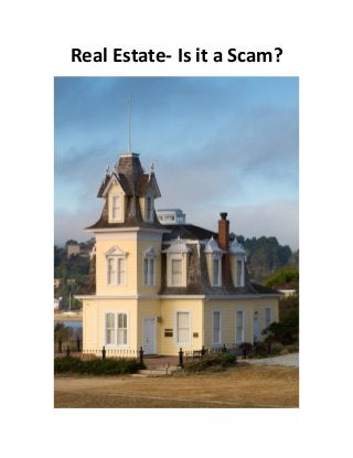 Real Estate- Is it a Scam?
 
