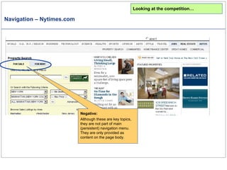 Navigation – Nytimes.com Negative: Although these are key topics, they are not part of main (persistent) navigation menu. They are only provided as content on the page body. Looking at the competition… 