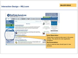 Interaction Design – REJ.com MAJOR ISSUE Issue Observation: These links to external sites open in the same window. This aborts the main application navigation.  Recommendation: Links to external sites should open in new windows. 