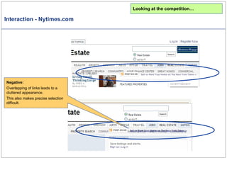 Interaction - Nytimes.com Looking at the competition… Negative: Overlapping of links leads to a cluttered appearance.  This also makes precise selection difficult. 