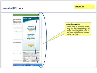 Layout – REJ.com Issue Observation: ‘ Index page of REJ.com is very long and required scrolling a lot to get to the page end. Most of the page information is hidden below the scroll. IRRITANT 