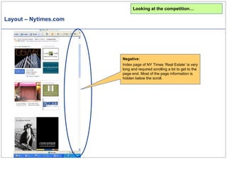 Layout – Nytimes.com Looking at the competition… Negative: Index page of NY Times ‘Real Estate’ is very long and required scrolling a lot to get to the page end. Most of the page information is hidden below the scroll. 