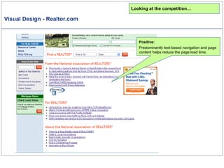 Visual Design - Realtor.com Looking at the competition… Positive: Predominantly text-based navigation and page content helps reduce the page load time. 